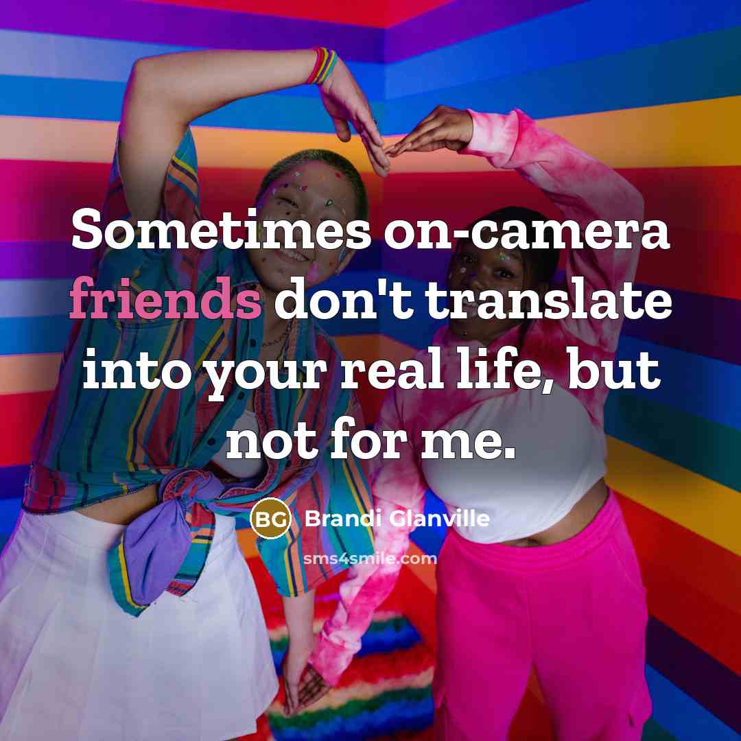 “Sometimes on-camera friends don't translate into your real life, but not for me.” quote by Brandi Glanville