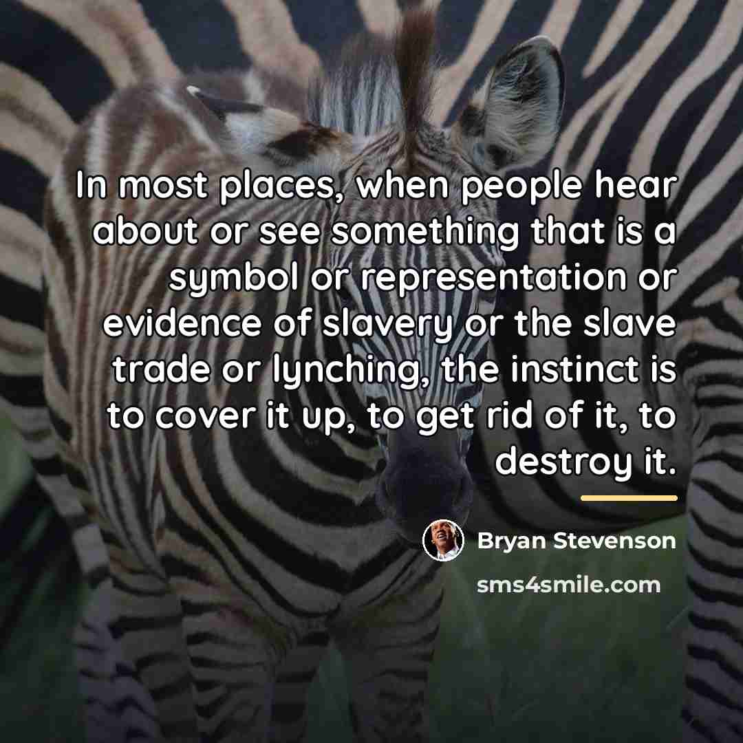 “In most places, when people hear about or see something…” quote by Bryan Stevenson