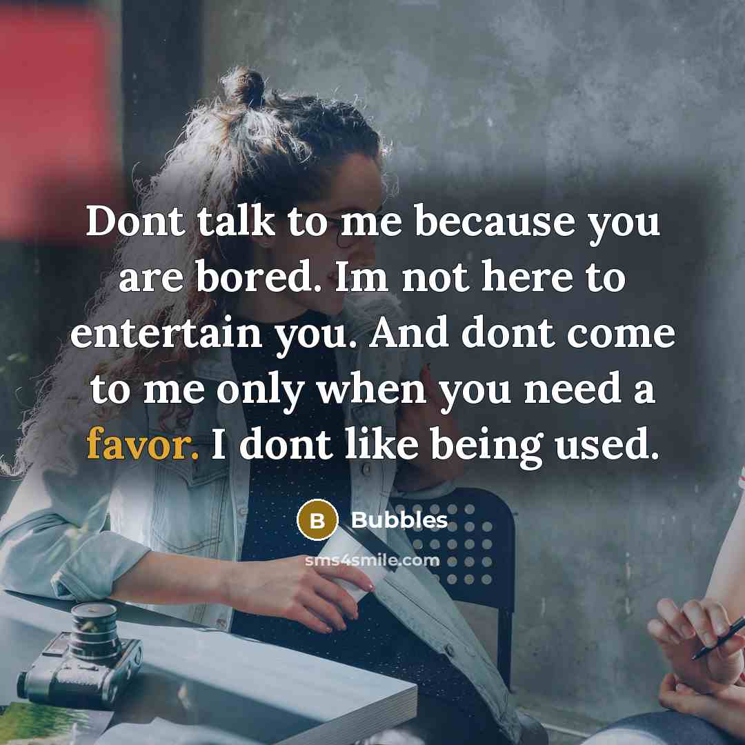 “Dont talk to me because you are bored. Im not…” quote by Bubbles