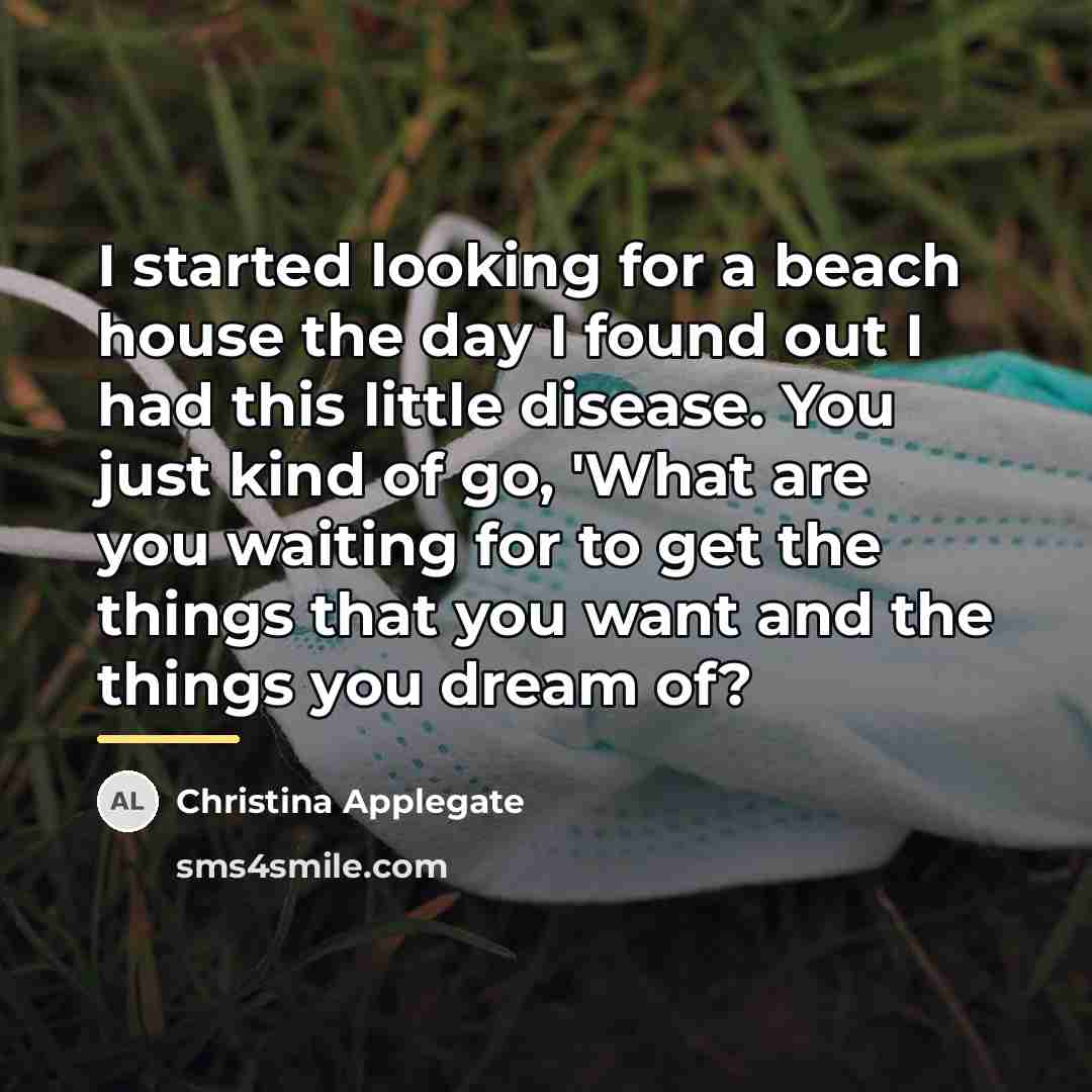 “I started looking for a beach house the day I…” quote by Christina Applegate