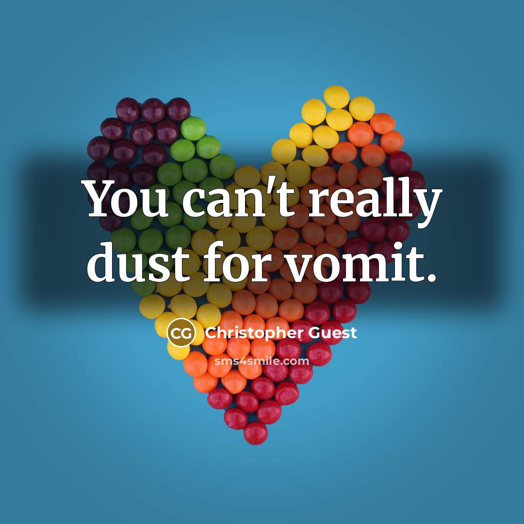 “You can't really dust for vomit.…” quote by Christopher Guest