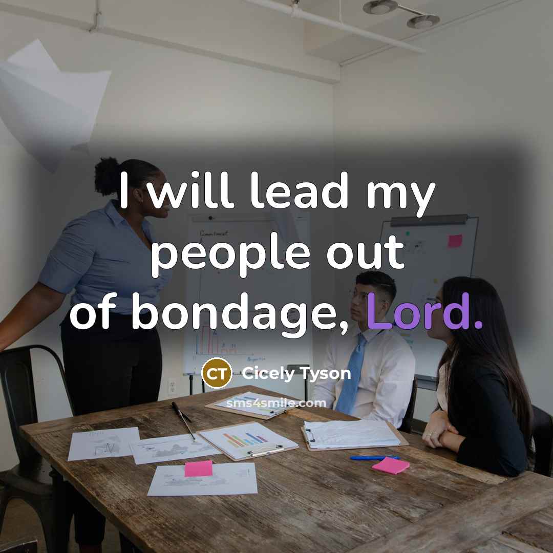 “I will lead my people out of bondage, Lord.…” quote by Cicely Tyson