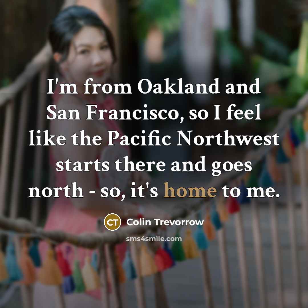 “I'm from Oakland and San Francisco, so I feel like…” quote by Colin Trevorrow