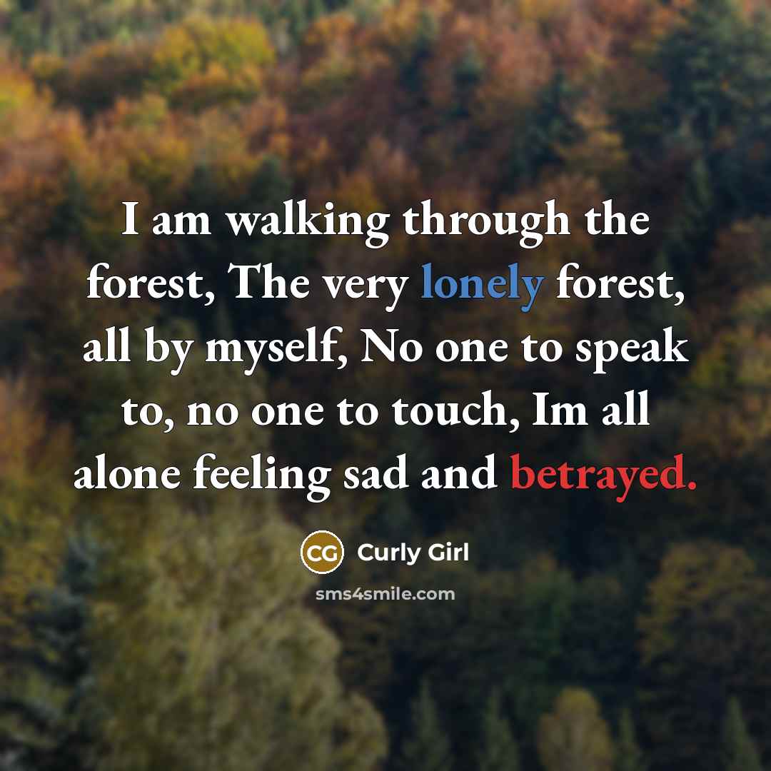 “I am walking through the forest, The very lonely forest,…” quote by Curly Girl