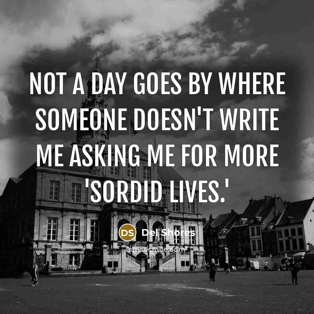 “Not a day goes by where someone doesn't write me…” quote by Del Shores