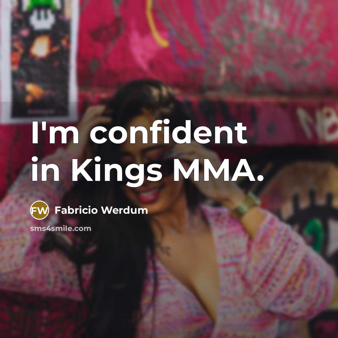 “I'm confident in Kings MMA.…” quote by Fabricio Werdum