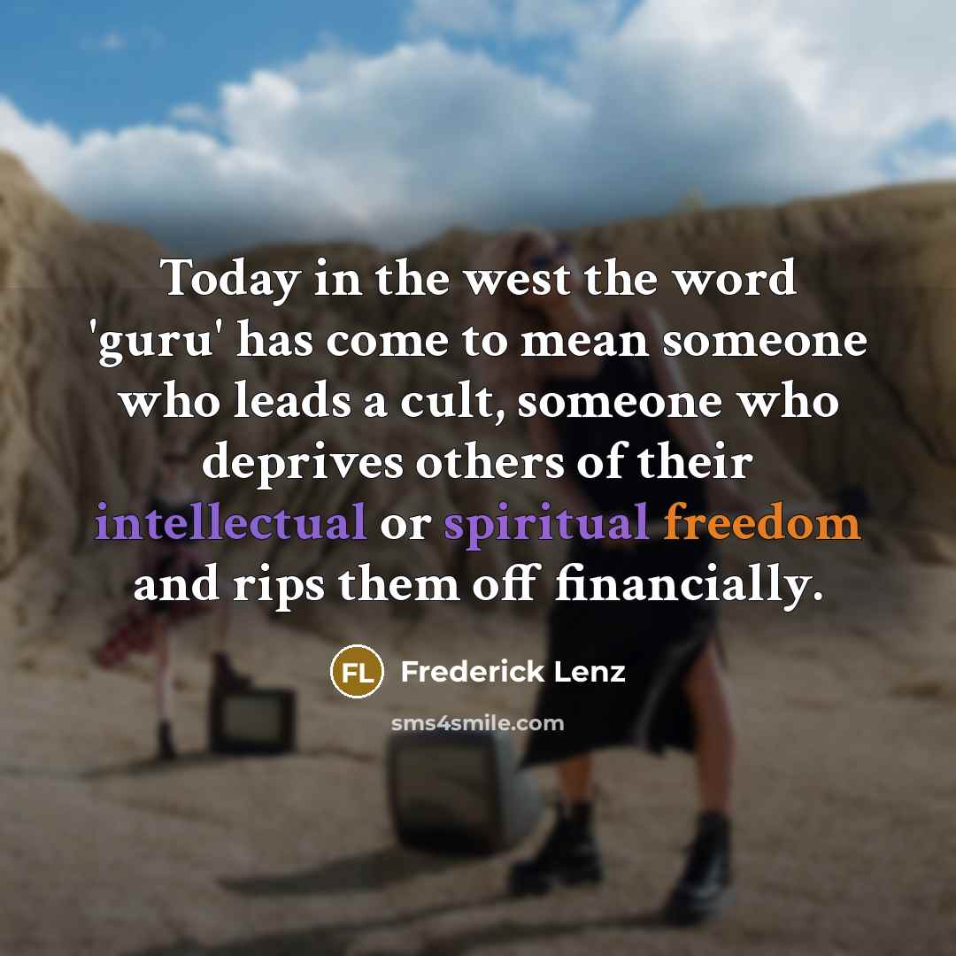 “Today in the west the word 'guru' has come to…” quote by Frederick Lenz