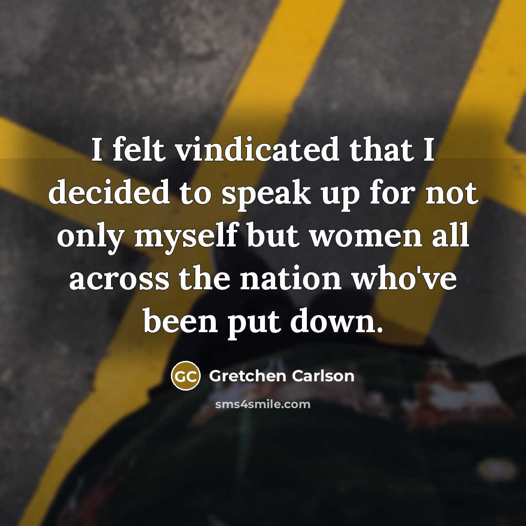 “I felt vindicated that I decided to speak up for…” quote by Gretchen Carlson