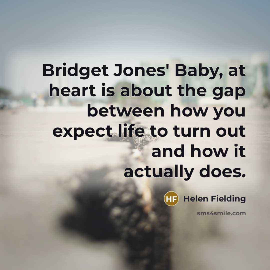 “Bridget Jones' Baby, at heart is about the gap between…” quote by Helen Fielding