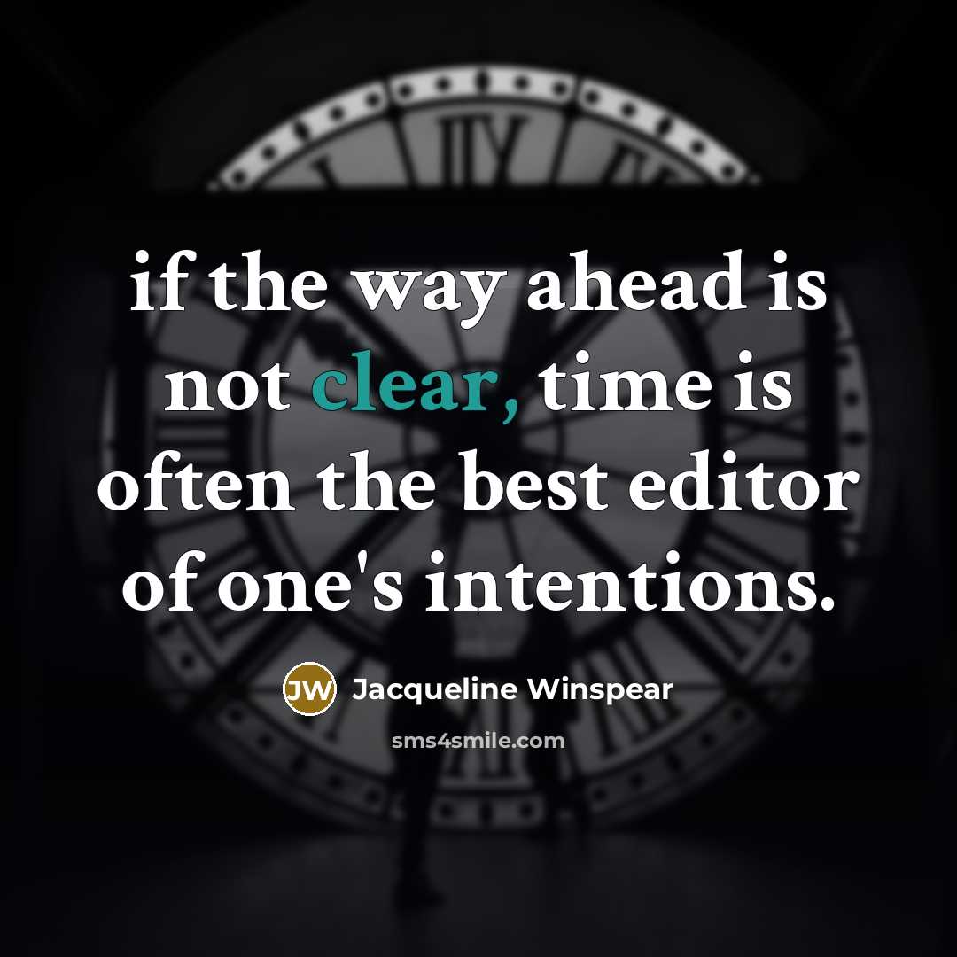 “if the way ahead is not clear, time is often…” quote by Jacqueline Winspear