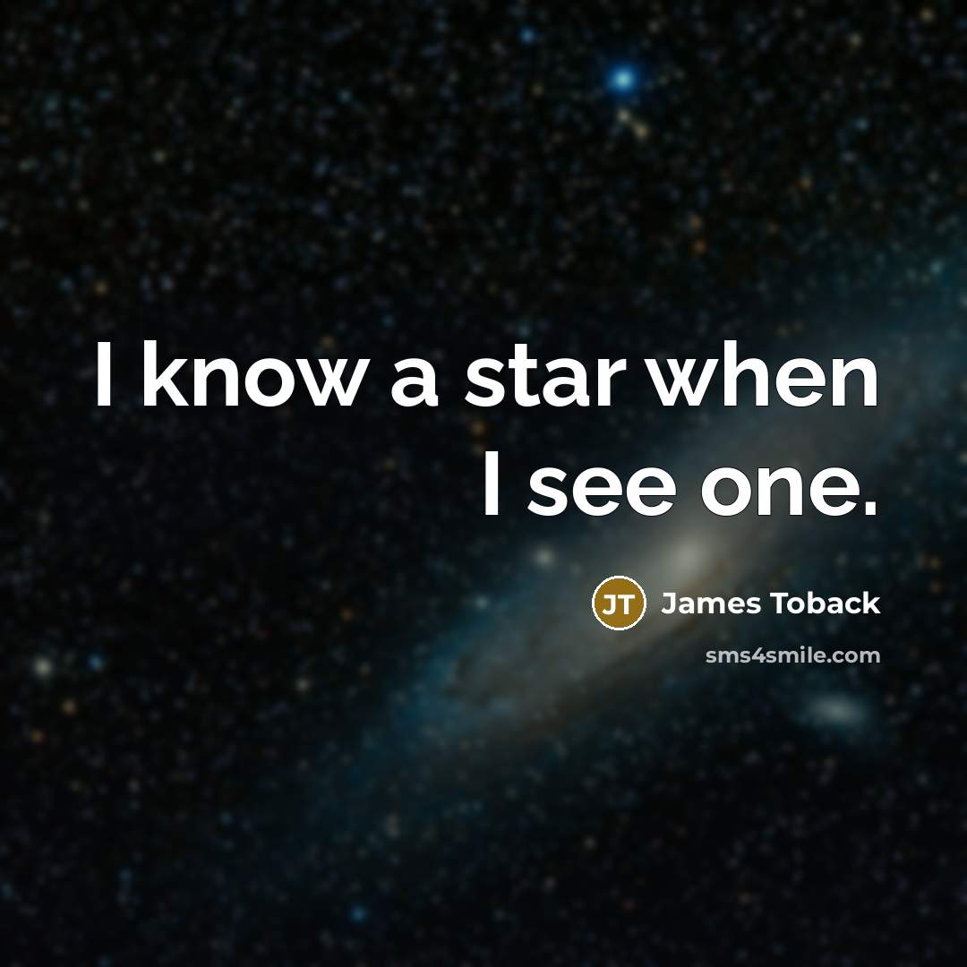 “I know a star when I see one.…” quote by James Toback