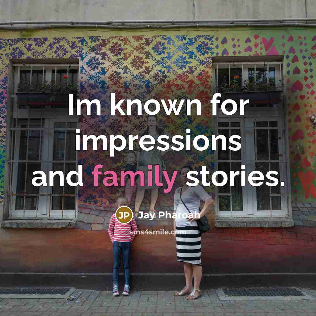 “Im known for impressions and family stories.…” quote by Jay Pharoah
