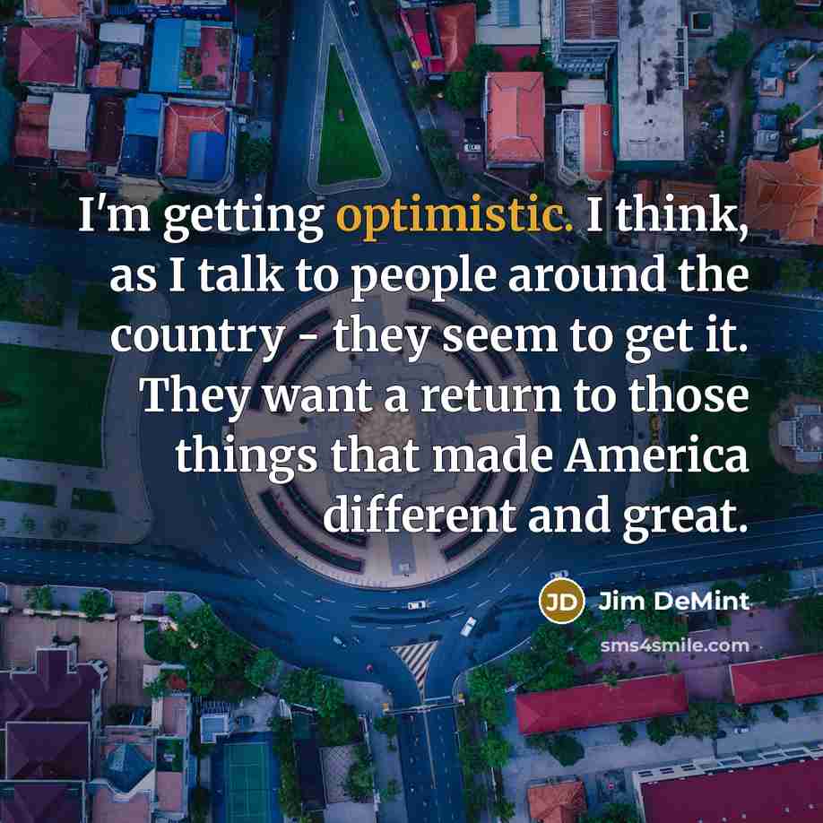 “I'm getting optimistic. I think, as I talk to people…” quote by Jim DeMint