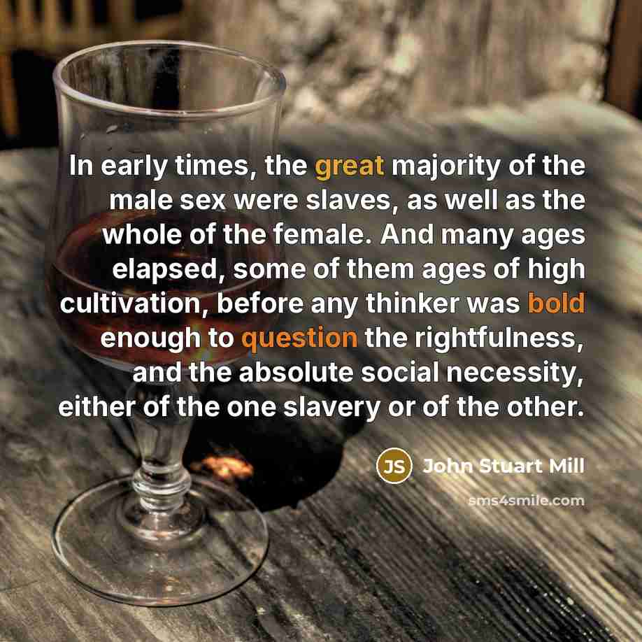 “In early times, the great majority of the male sex…” quote by John Stuart Mill