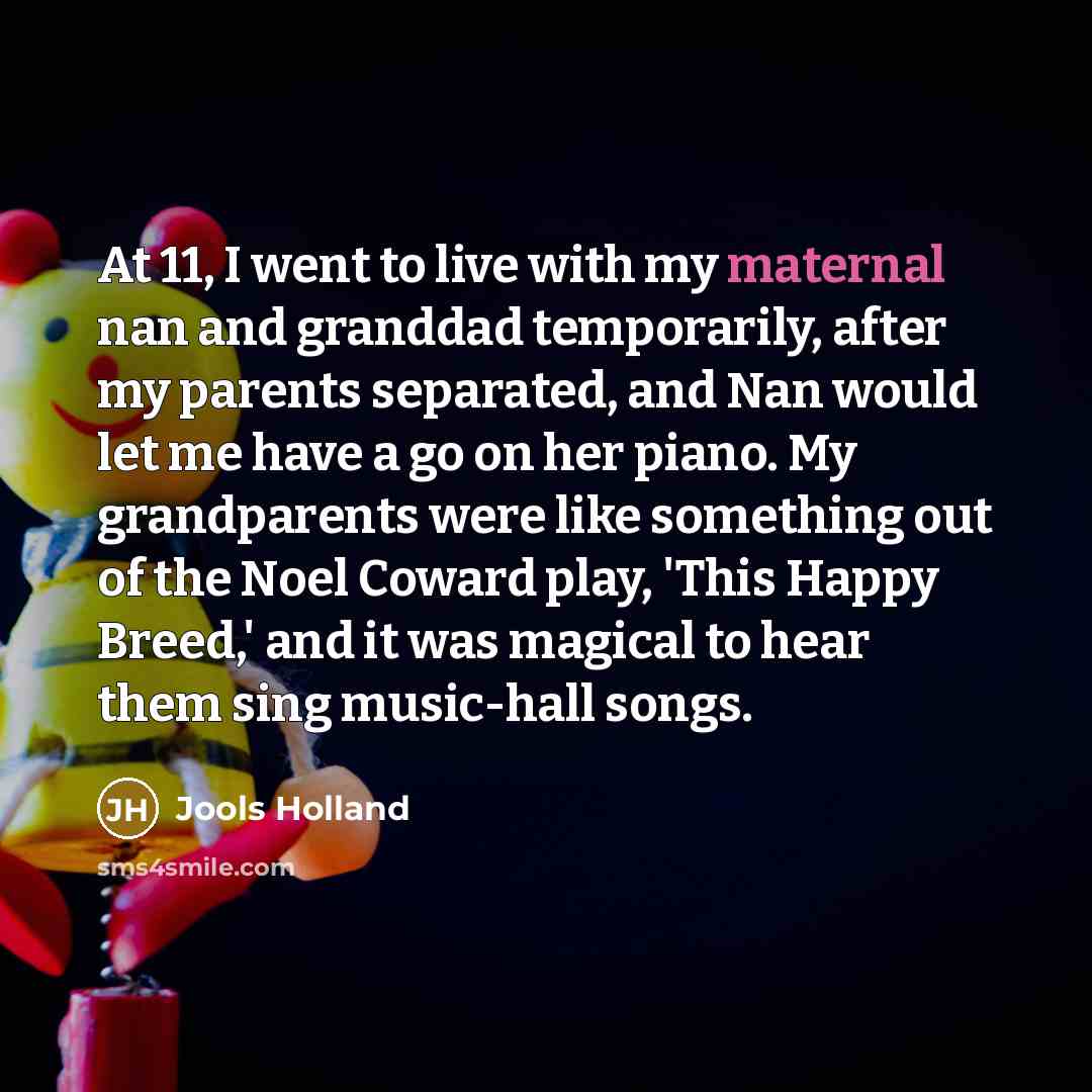 “At 11, I went to live with my maternal nan…” quote by Jools Holland