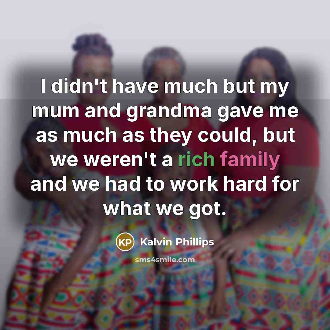 “I didn't have much but my mum and grandma gave…” quote by Kalvin Phillips