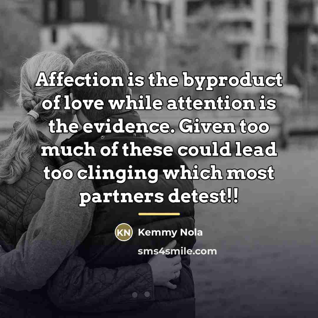 “Affection is the byproduct of love while attention is the…” quote by Kemmy Nola