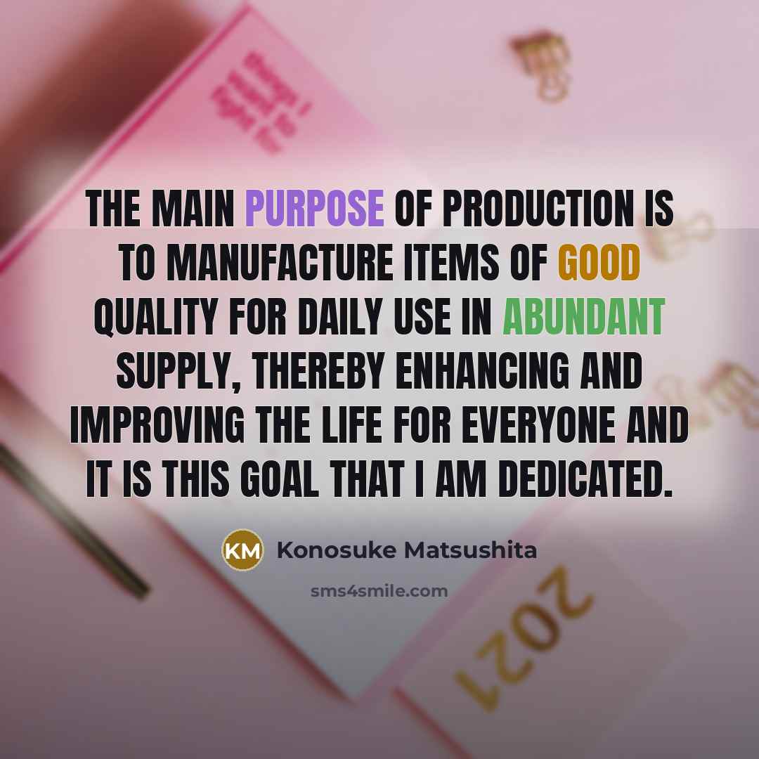 “The main purpose of production is to manufacture items of…” quote by Konosuke Matsushita
