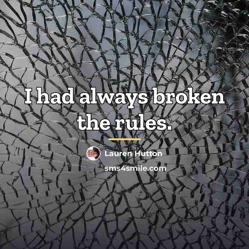 “I had always broken the rules.…” quote by Lauren Hutton