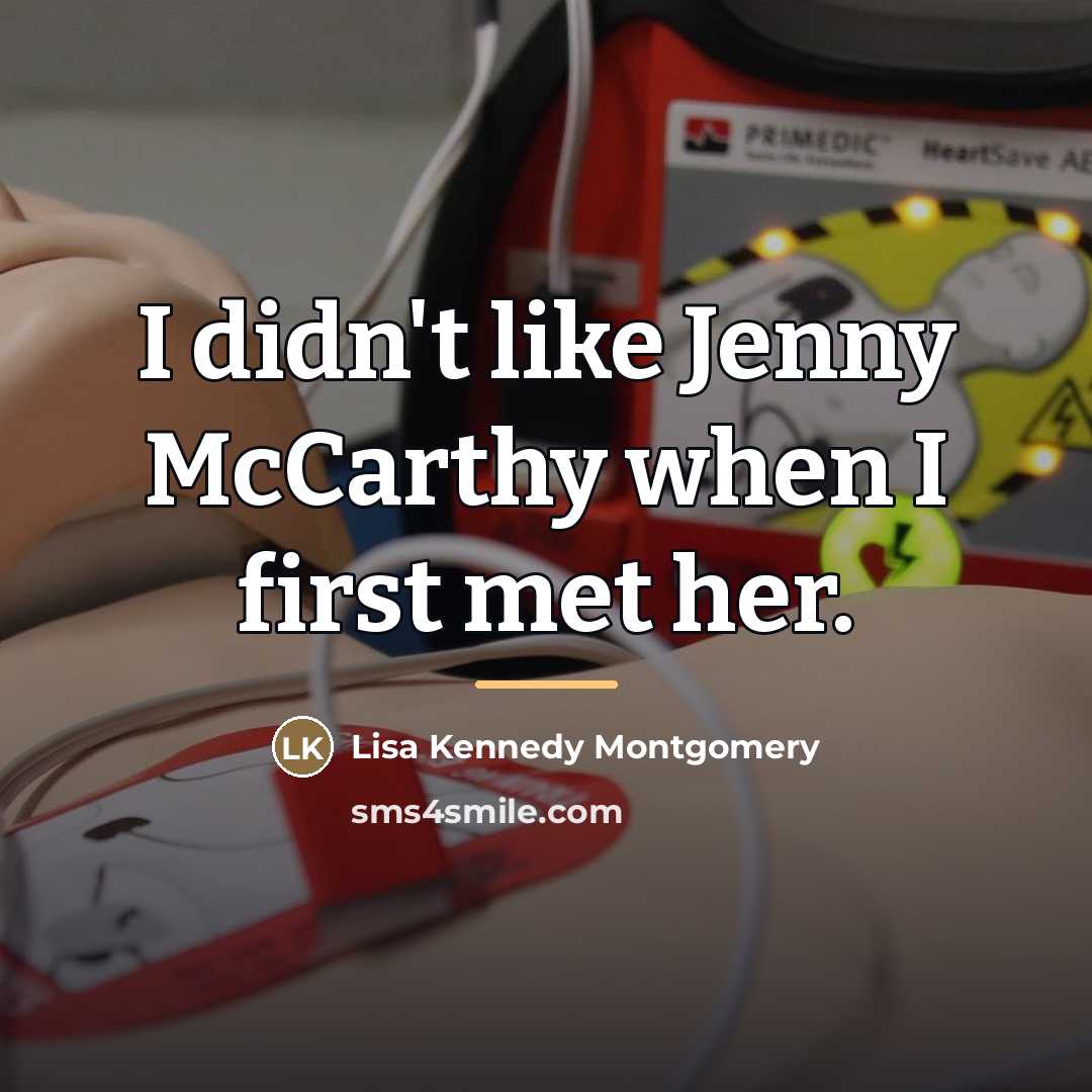 “I didn't like Jenny McCarthy when I first met her.…” quote by Lisa Kennedy Montgomery