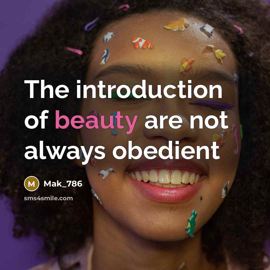 “The introduction of beauty are not always obedient…” quote by Mak_786