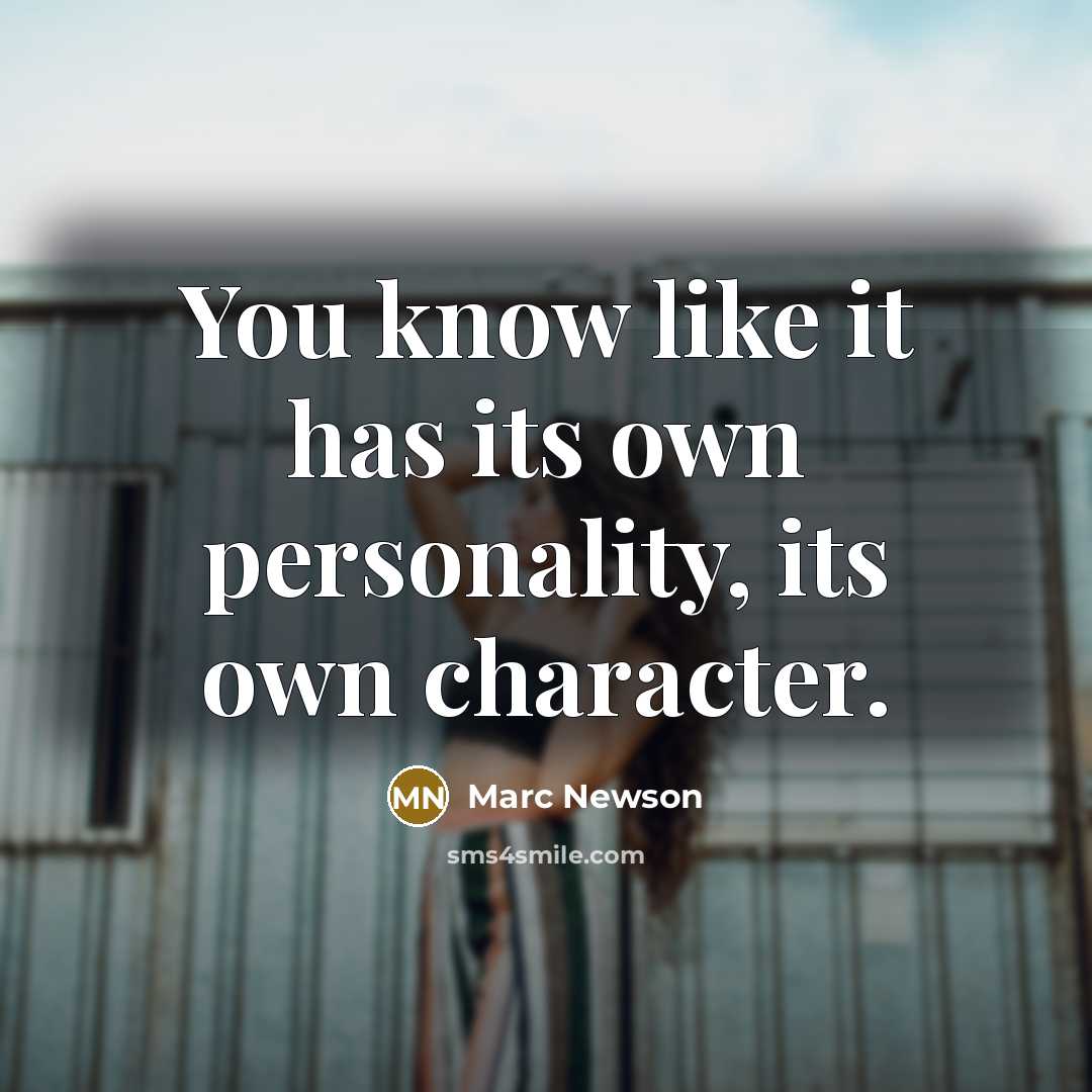 “You know like it has its own personality, its own…” quote by Marc Newson