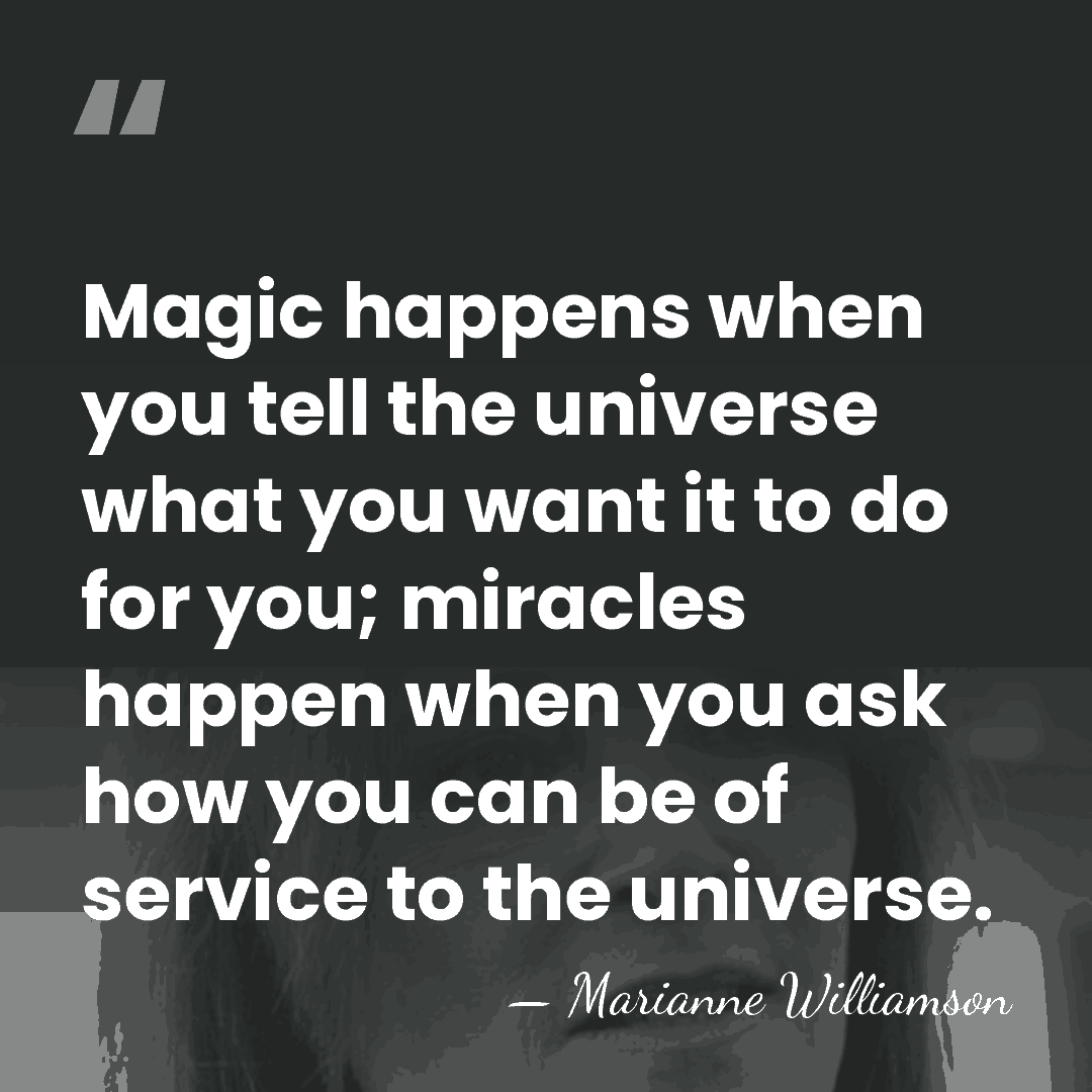 Magic happens when you tell the universe what you want it to&hellip; - Marianne Williamson