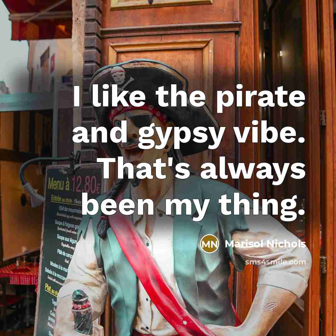 “I like the pirate and gypsy vibe. That's always been…” quote by Marisol Nichols