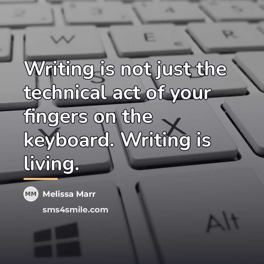 “Writing is not just the technical act of your fingers…” quote by Melissa Marr