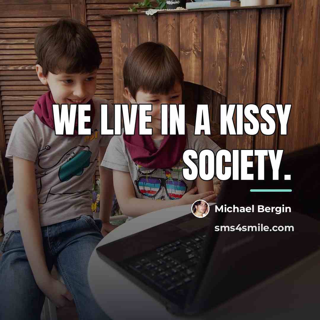 “We live in a kissy society.…” quote by Michael Bergin