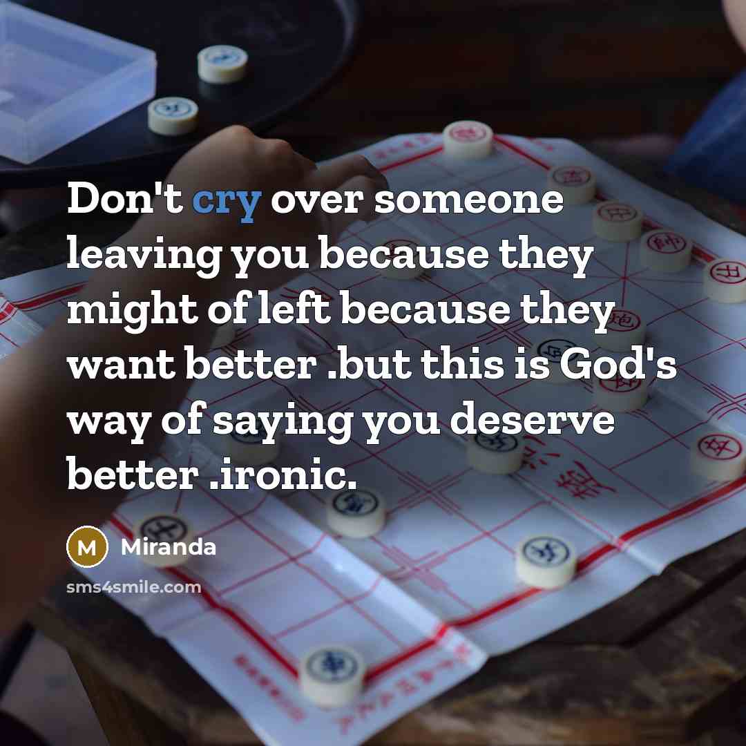 “Don't cry over someone leaving you because they might of…” quote by Miranda