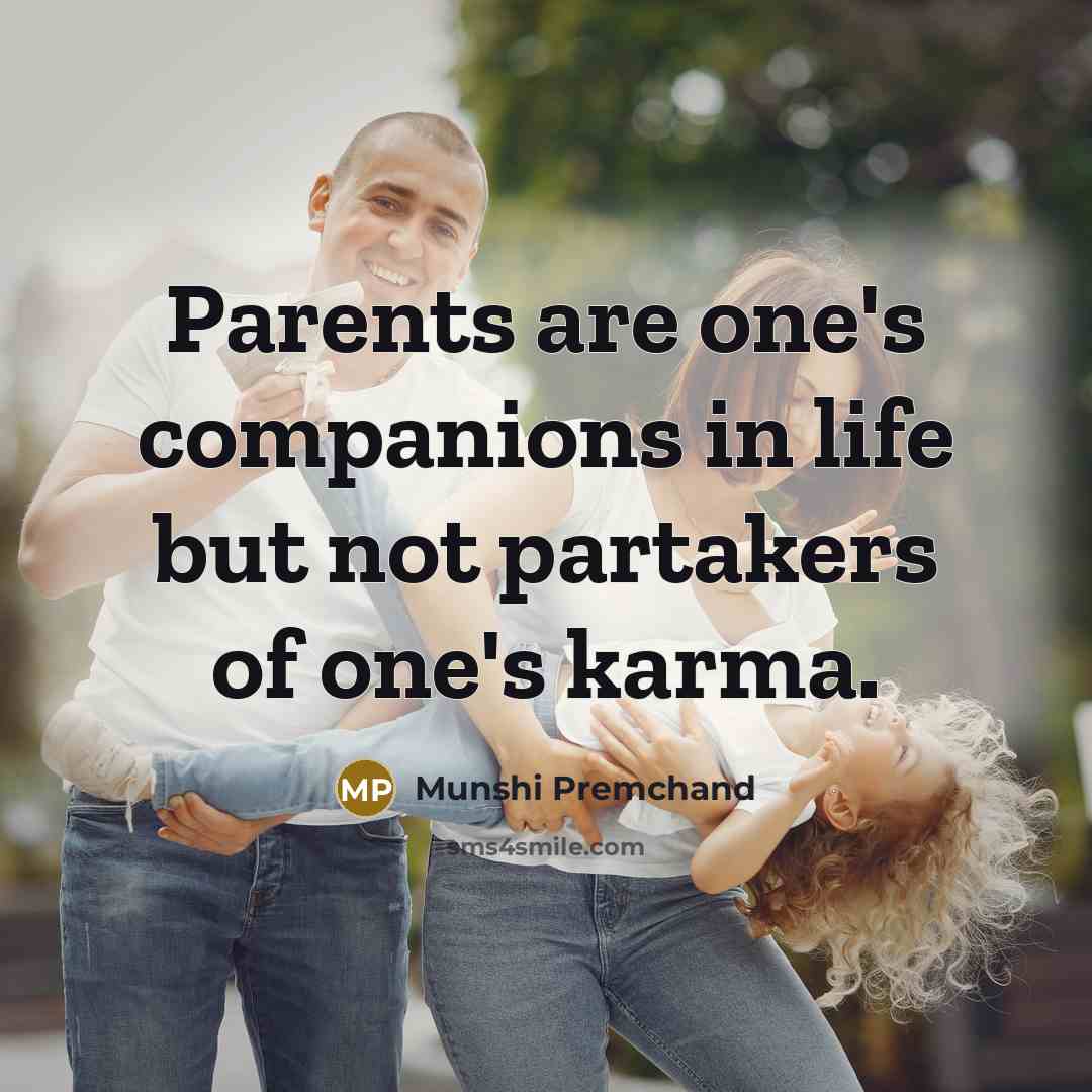 “Parents are one's companions in life but not partakers of…” quote by Munshi Premchand