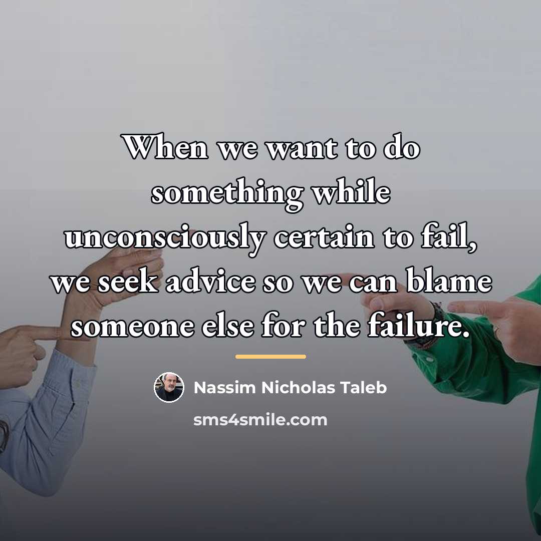 “When we want to do something while unconsciously certain to…” quote by Nassim Nicholas Taleb