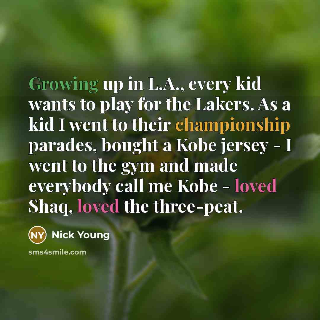“Growing up in L.A., every kid wants to play for…” quote by Nick Young