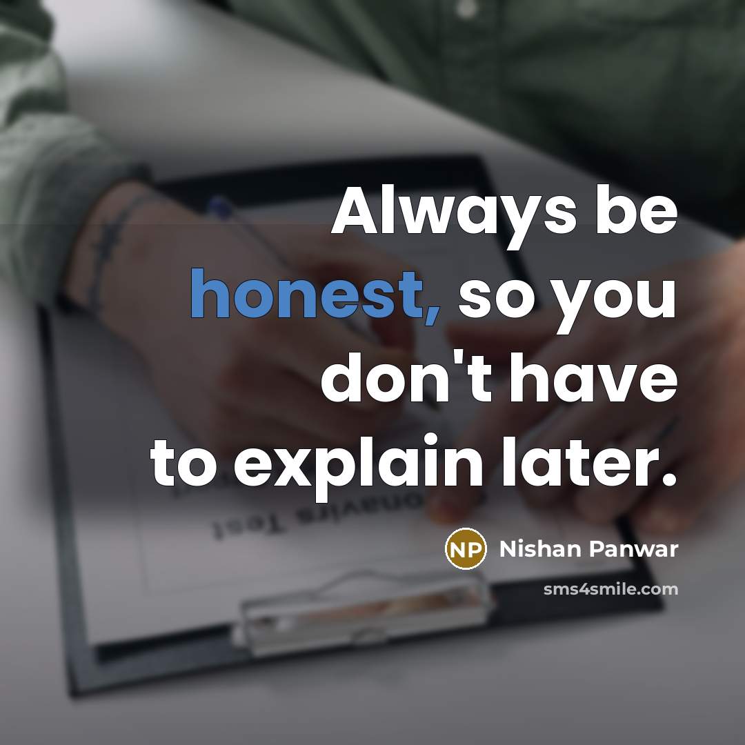 “Always be honest, so you don't have to explain later.…” quote by Nishan Panwar