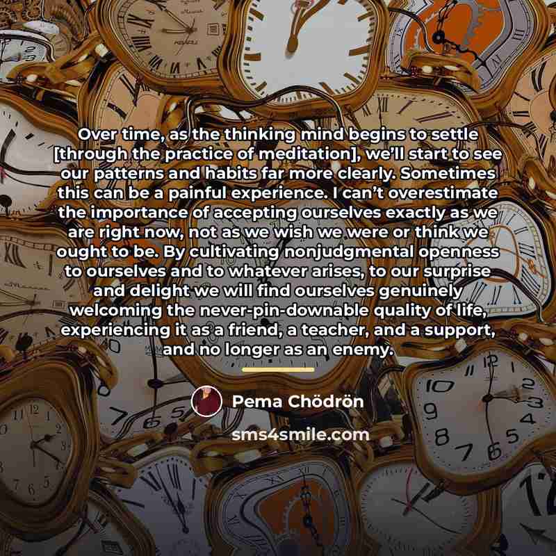 “Over time, as the thinking mind begins to settle [through…” quote by Pema Chodron
