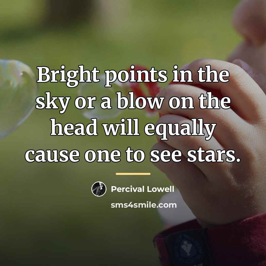 “Bright points in the sky or a blow on the…” quote by Percival Lowell