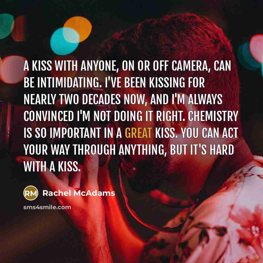 “A kiss with anyone, on or off camera, can be…” quote by Rachel McAdams