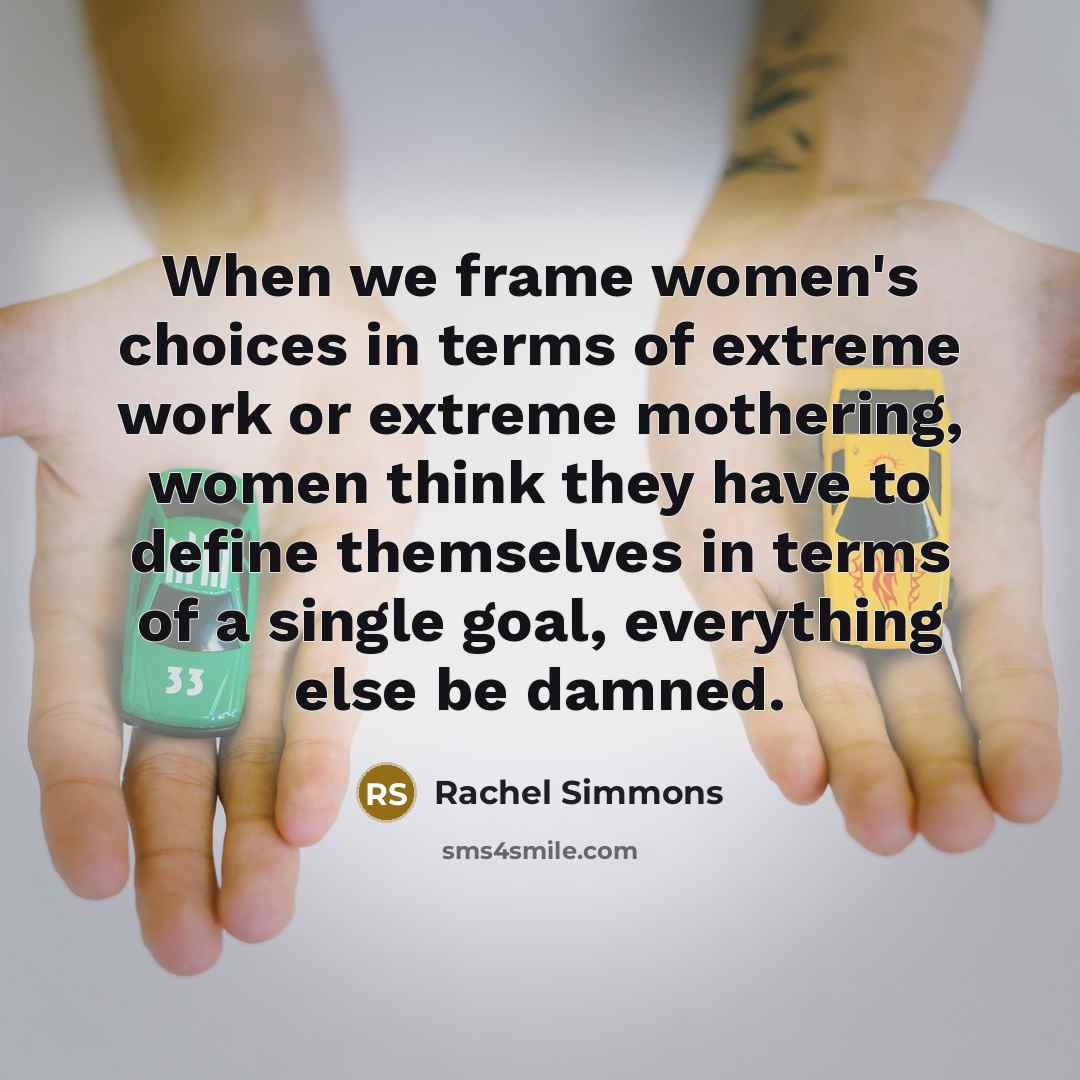“When we frame women's choices in terms of extreme work…” quote by Rachel Simmons