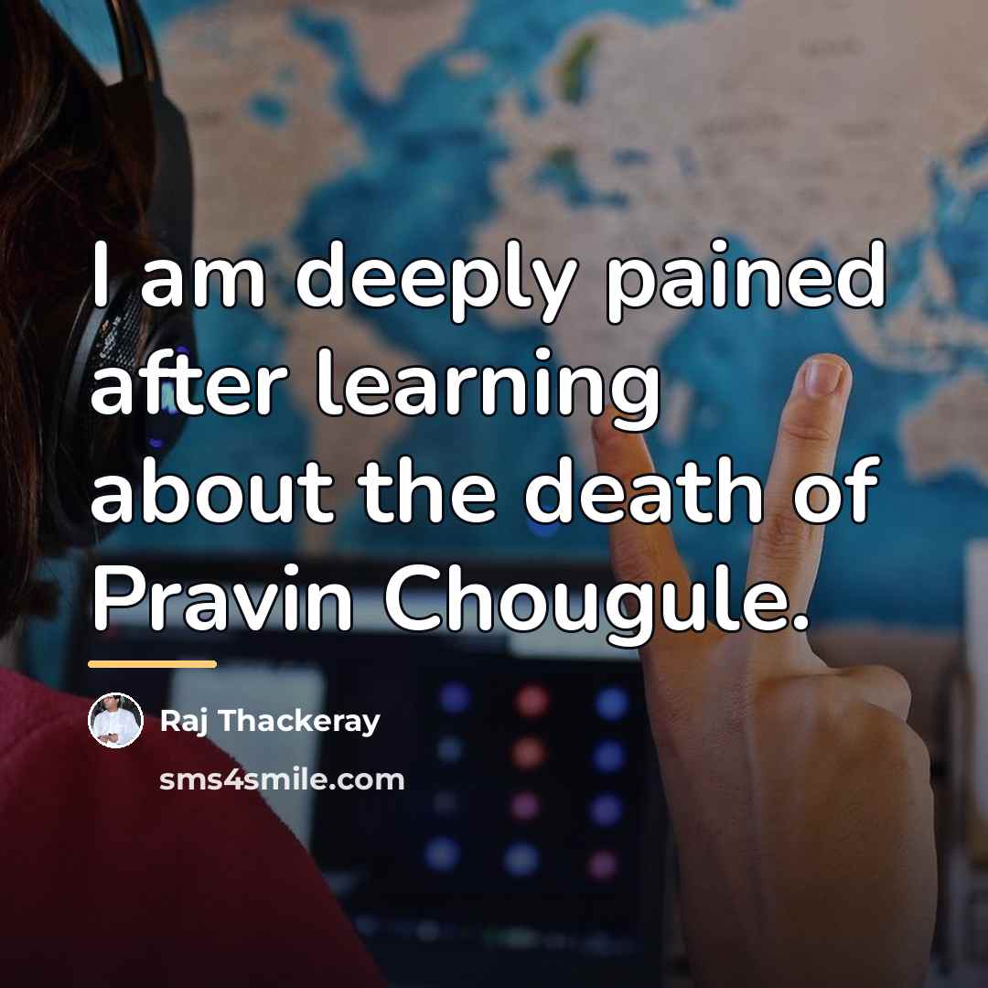 “I am deeply pained after learning about the death of…” quote by Raj Thackeray
