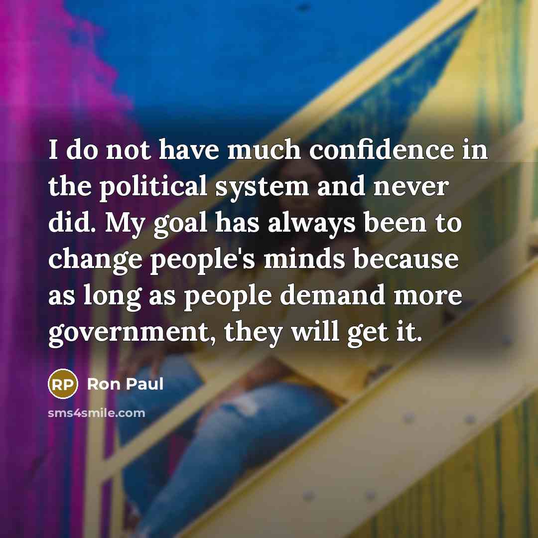 “I do not have much confidence in the political system…” quote by Ron Paul