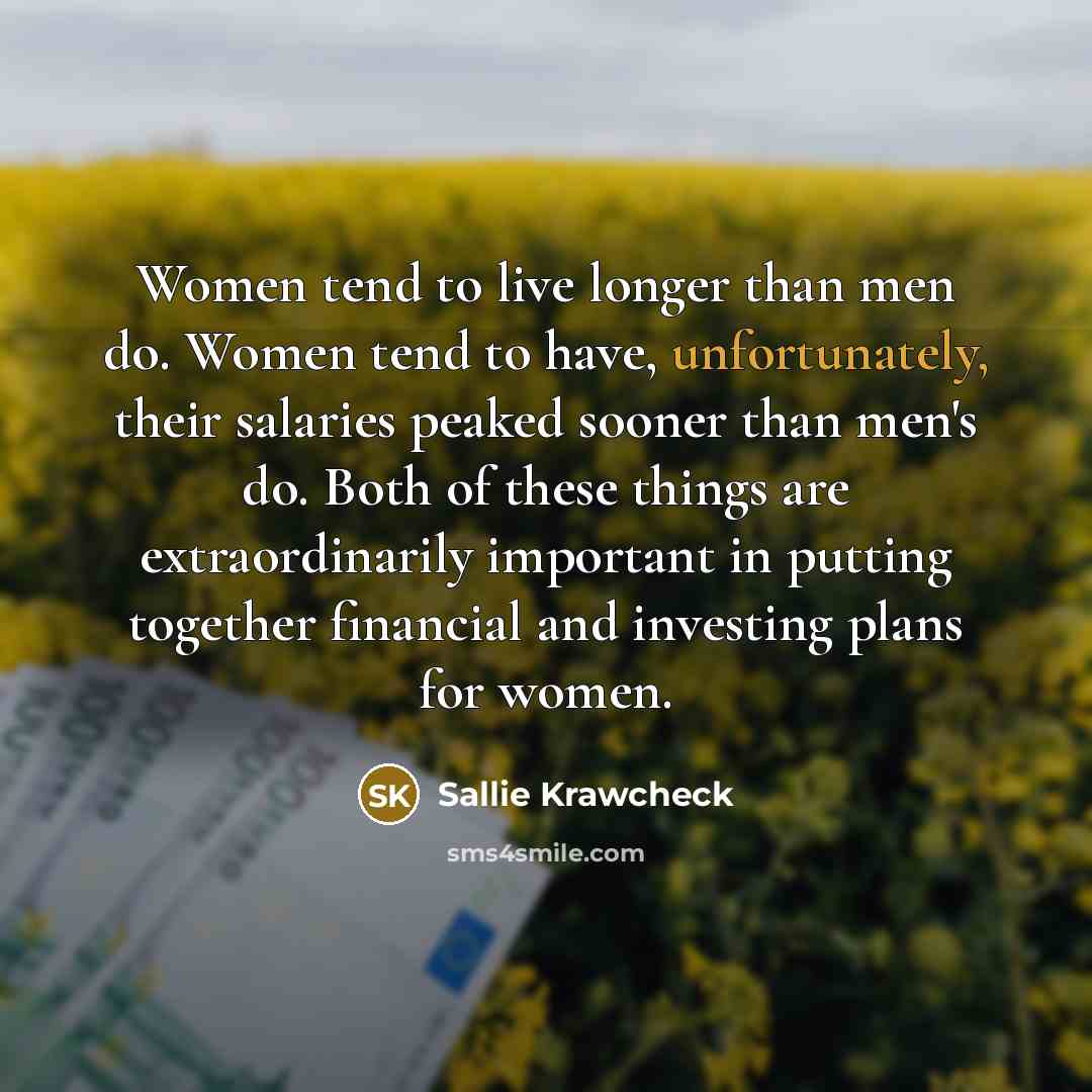 “Women tend to live longer than men do. Women tend…” quote by Sallie Krawcheck