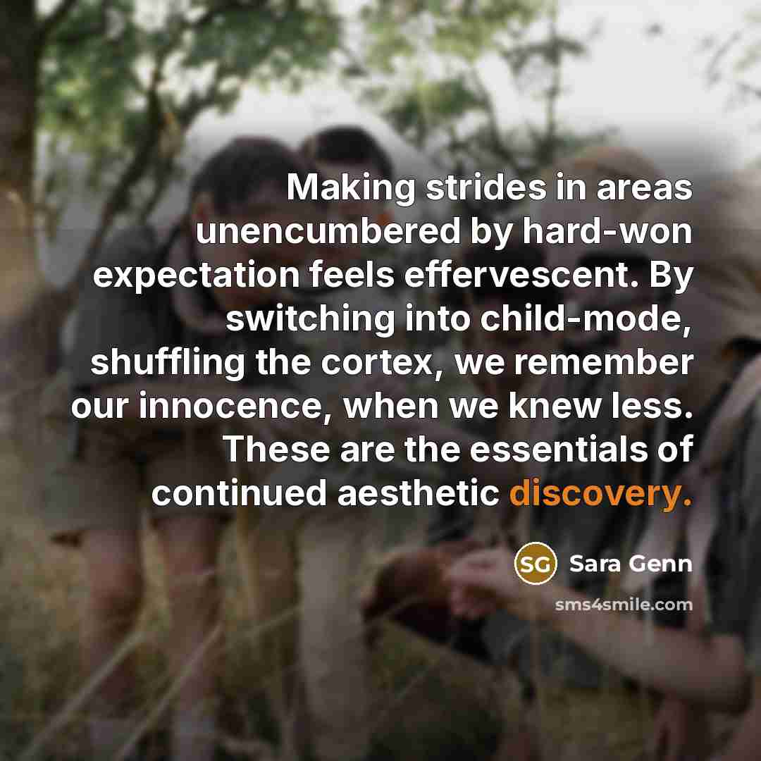 “Making strides in areas unencumbered by hard-won expectation feels effervescent.…” quote by Sara Genn