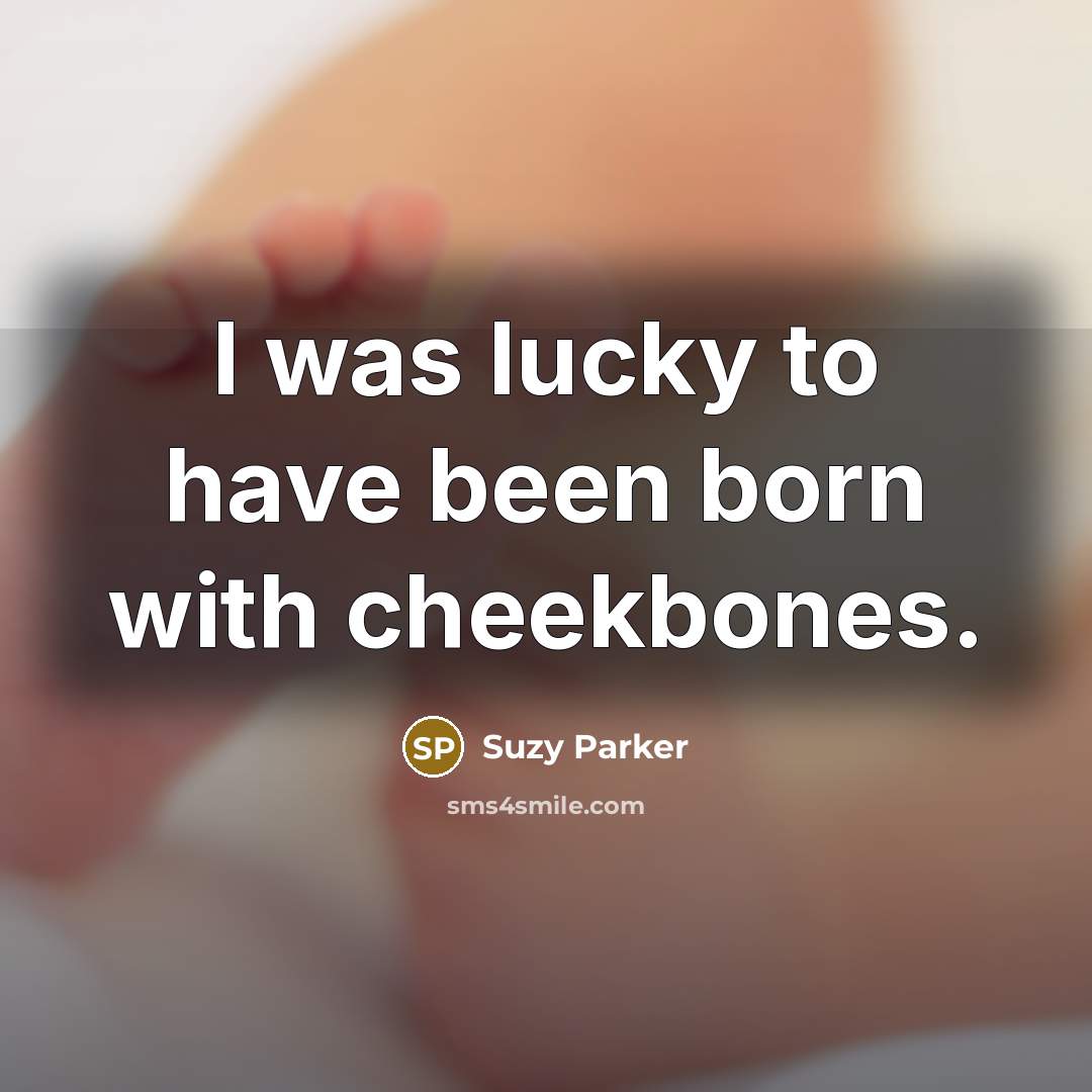 “I was lucky to have been born with cheekbones.…” quote by Suzy Parker