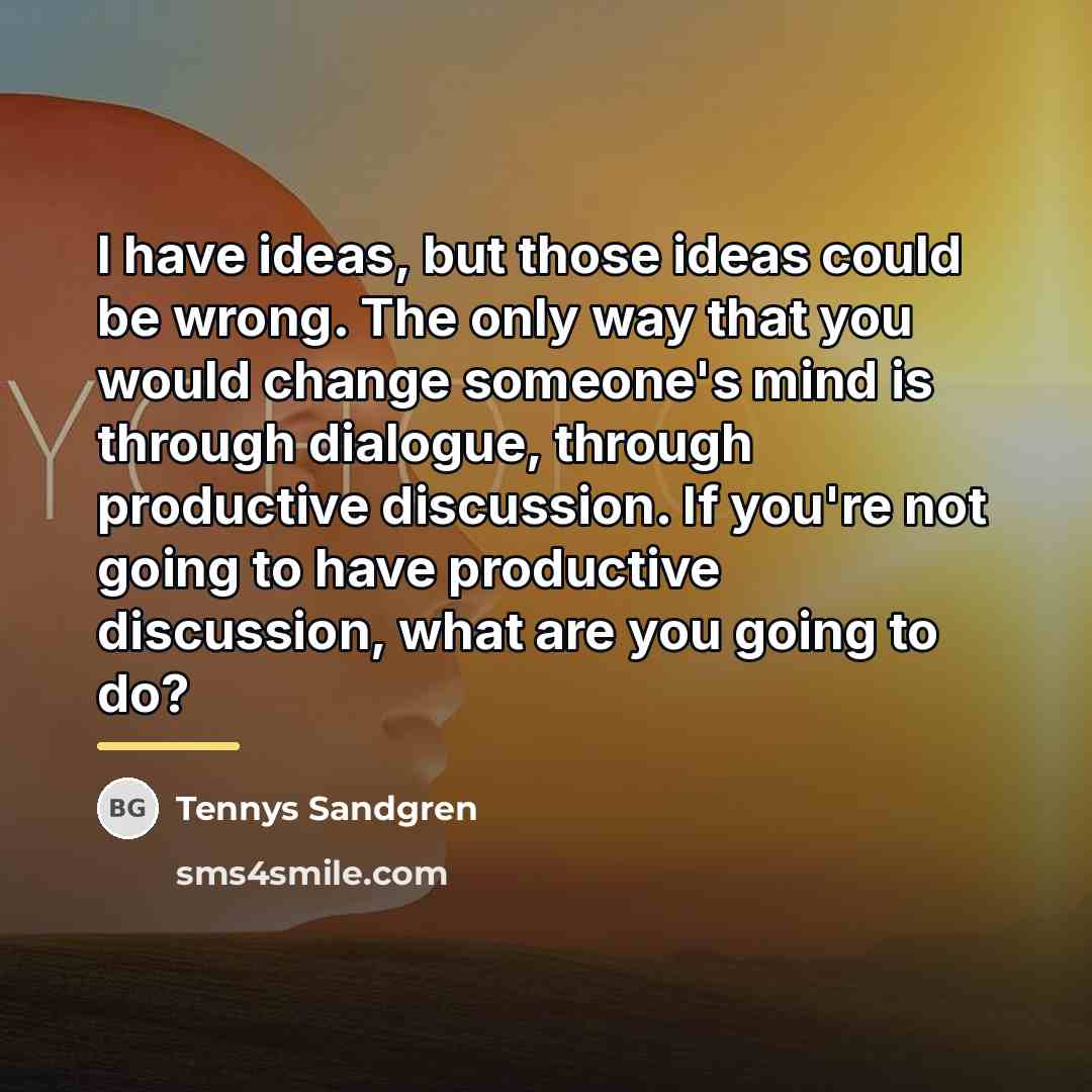 “I have ideas, but those ideas could be wrong. The…” quote by Tennys Sandgren