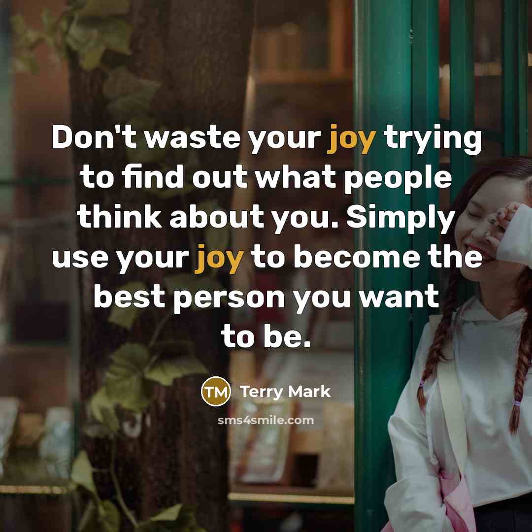 “Don't waste your joy trying to find out what people…” quote by Terry Mark