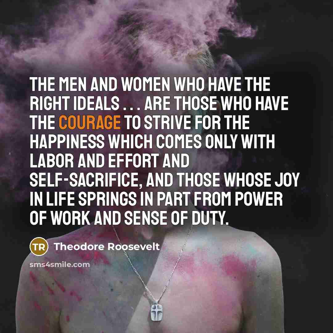 “The men and women who have the right ideals .…” quote by Theodore Roosevelt