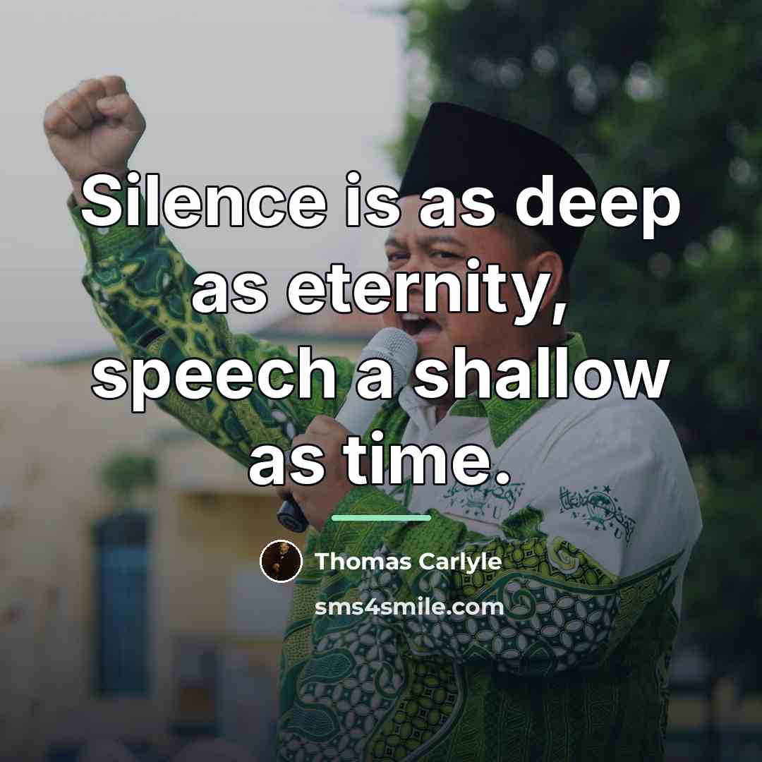 “Silence is as deep as eternity, speech a shallow as…” quote by Thomas Carlyle