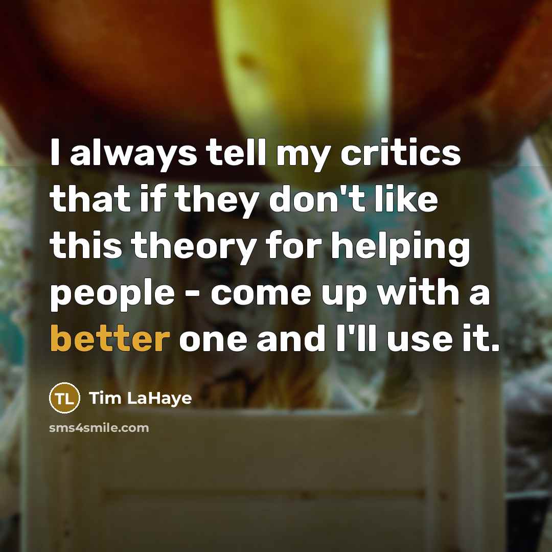 “I always tell my critics that if they don't like…” quote by Tim LaHaye