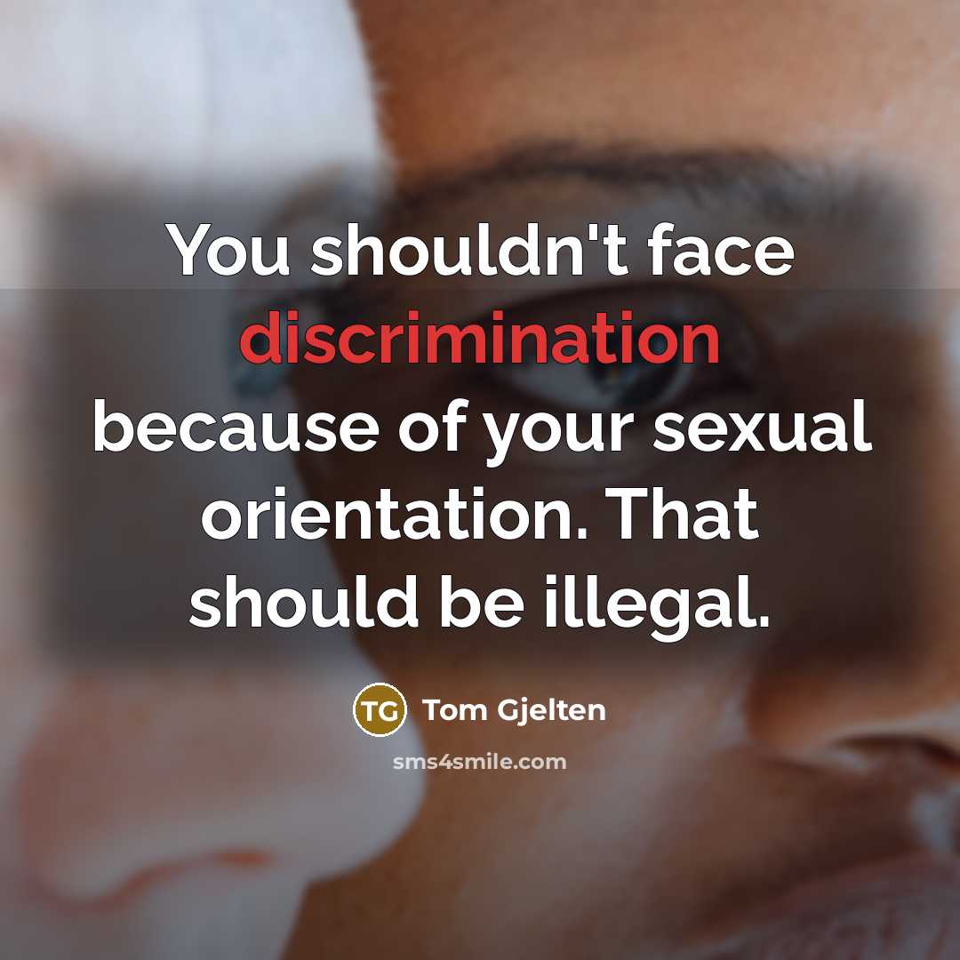 “You shouldn't face discrimination because of your sexual orientation. That…” quote by Tom Gjelten